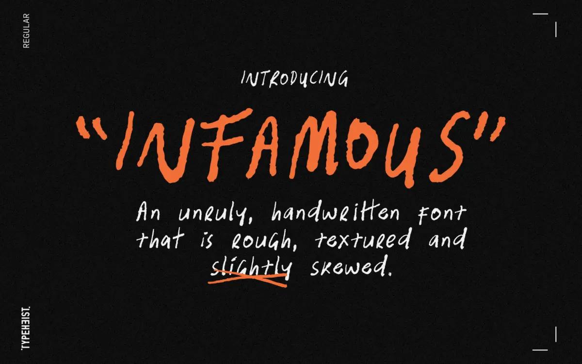 Infamous: a rough, skewed handwriting font for loud, personal work